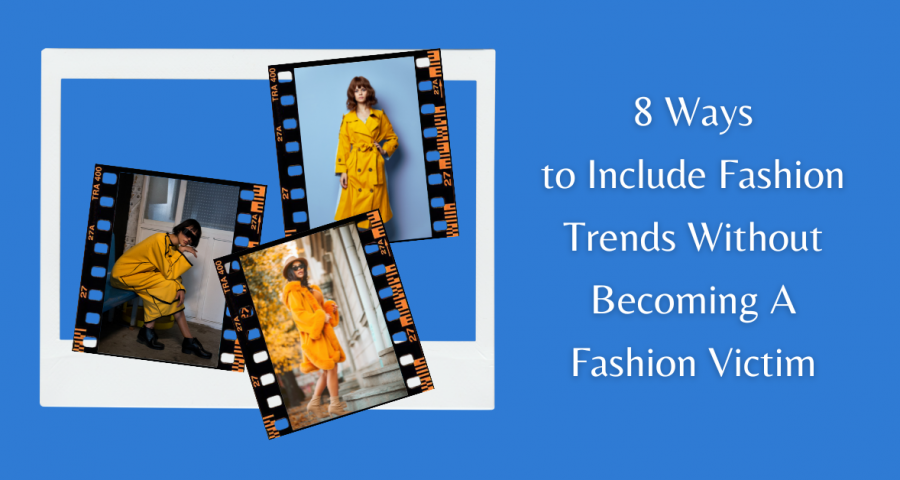 Three photos of women wearing yellow. The blog title is included: '8 Ways To Include Fashion Trends Without Becoming A Fashion Victim.'