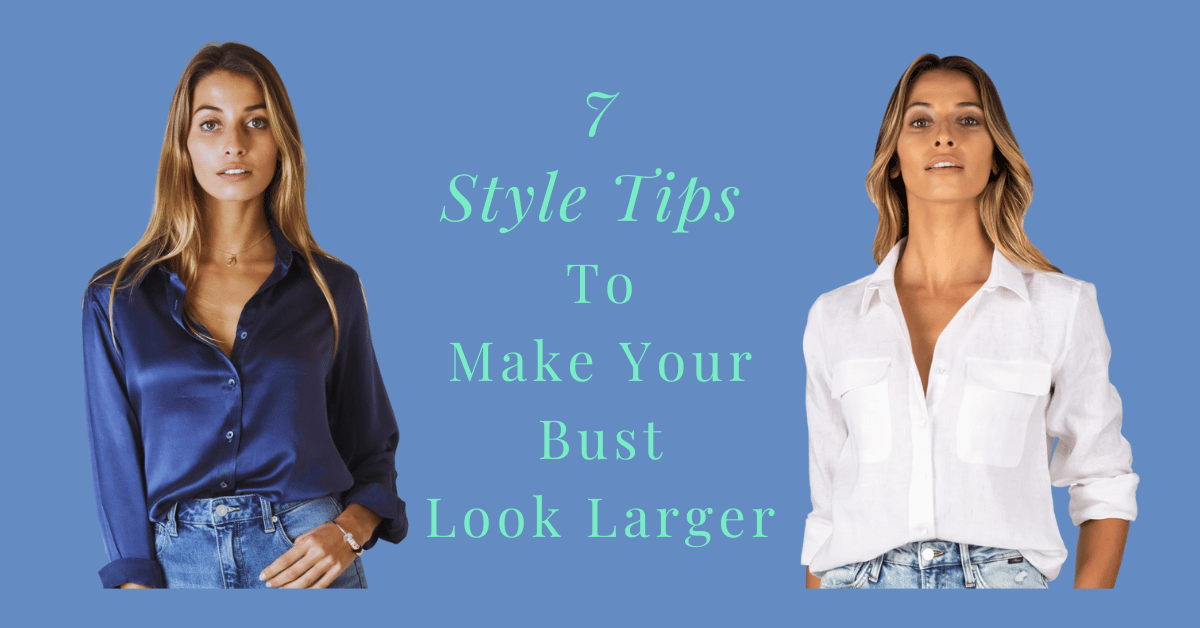 7 Style Tips to Make Your Bust Look Larger - Image Confidence